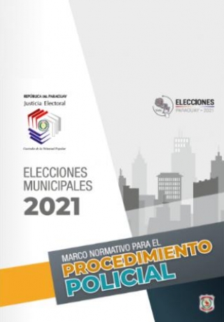 Libro Marco Normativo para el Procedimiento Policial - Elecciones Municipales 2021